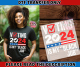 Kamala Harris - Voting Is My Black Job 2024 - DTF