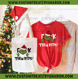 GRINCH EFF THEM KIDZ TEES Custom Favorz by Sharon